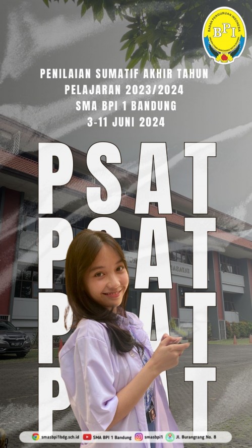 SMA BPI 1 BANDUNG Goodluck! PSAT (Penilaian Sumatif Akhir Tahun) SMA BPI 1 Bandung (3-11 Juni 2024)